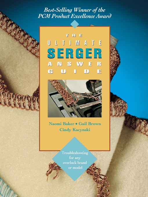 Title details for The Ultimate Serger Answer Guide by Naomi Baker - Available